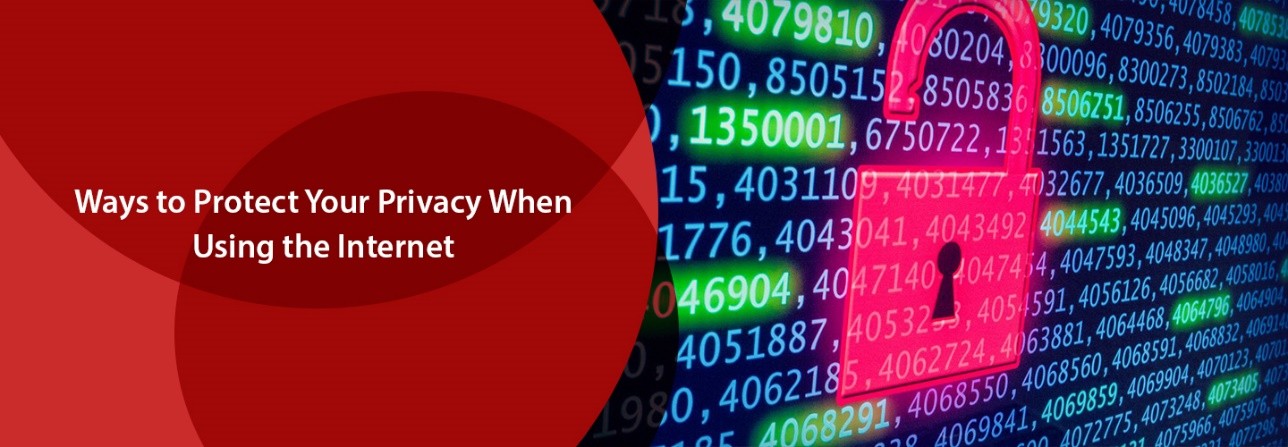 Ways To Protect Your Privacy When Using The Internet